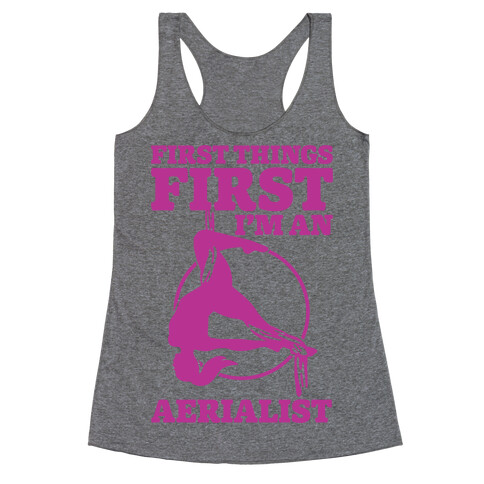 First Things First I'm an Aerialist Racerback Tank Top