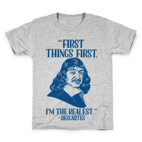 First Things First I'm The Realest (Descartes) Kids T-Shirt