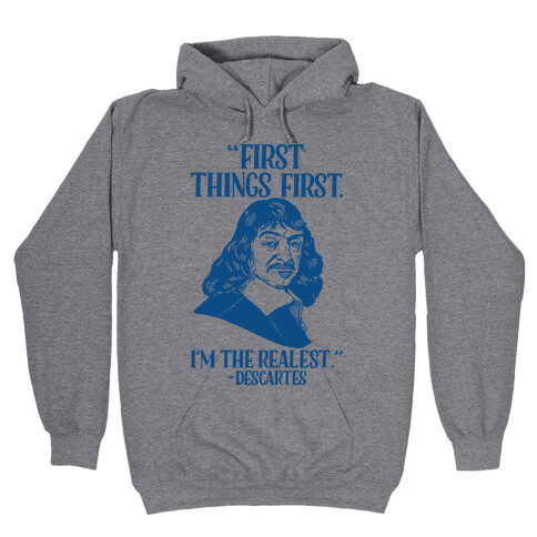 First Things First I'm The Realest (Descartes) Hooded Sweatshirt