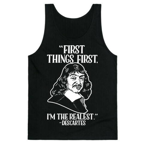 First Things First I'm The Realest (Descartes) Tank Top