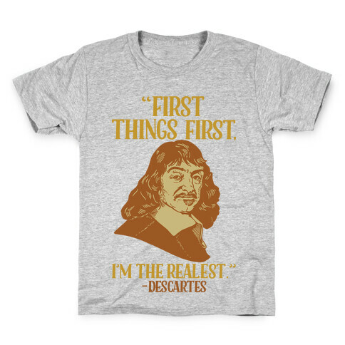 First Things First I'm The Realest (Descartes) Kids T-Shirt