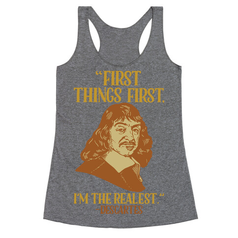 First Things First I'm The Realest (Descartes) Racerback Tank Top