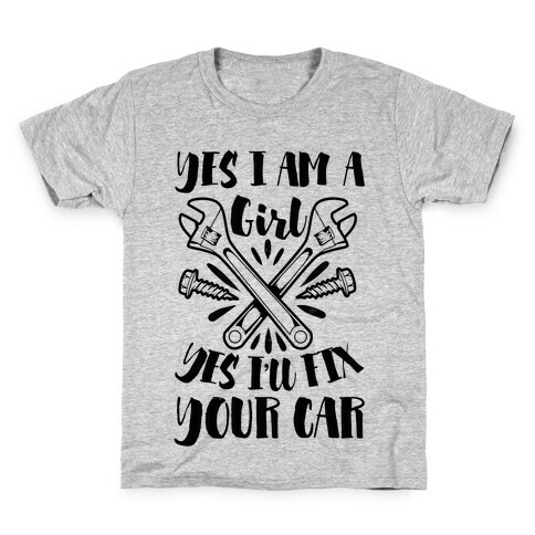 Yes I Am a Girl Yes I'll Fix Your Car Kids T-Shirt