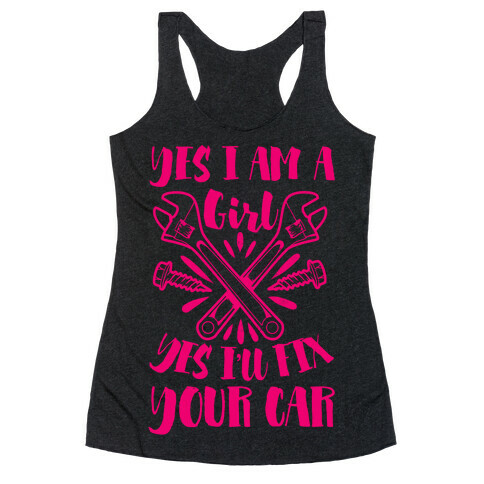 Yes I Am a Girl Yes I'll Fix Your Car Racerback Tank Top