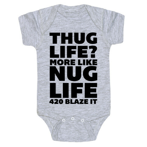 Thug Life? More Like Nug Life 420 Blaze It Baby One-Piece