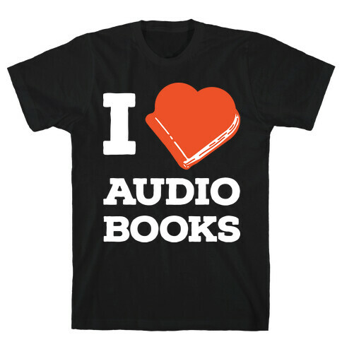I Love Audio Books T-Shirt