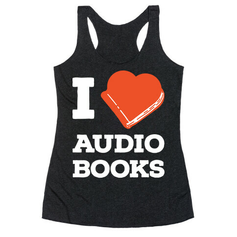 I Love Audio Books Racerback Tank Top