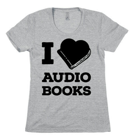 I Love Audio Books Womens T-Shirt