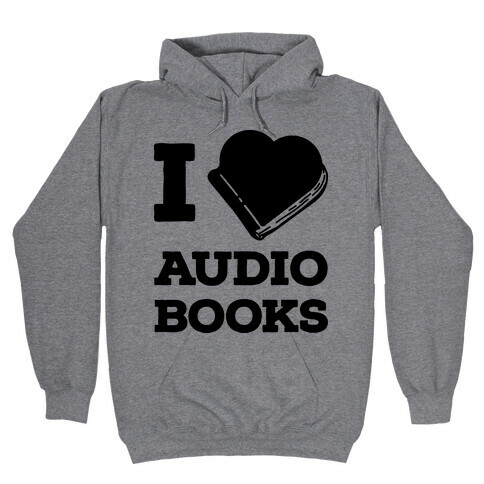 I Love Audio Books Hooded Sweatshirt