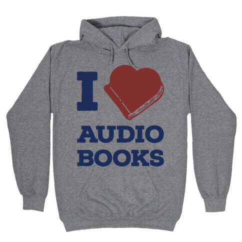 I Love Audio Books Hooded Sweatshirt