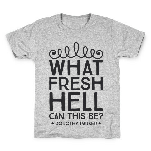 What Fresh Hell Can This Be? Kids T-Shirt