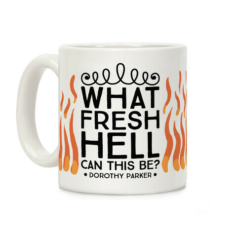 What Fresh Hell Can This Be? Coffee Mug