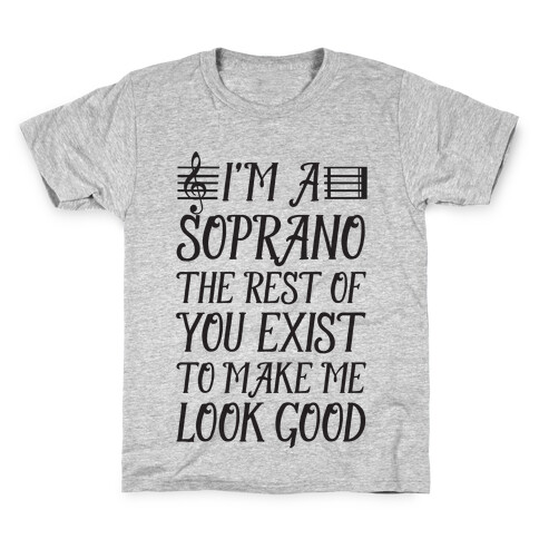 I'm a Soprano the Rest of You Exist to Make Me Look Good Kids T-Shirt