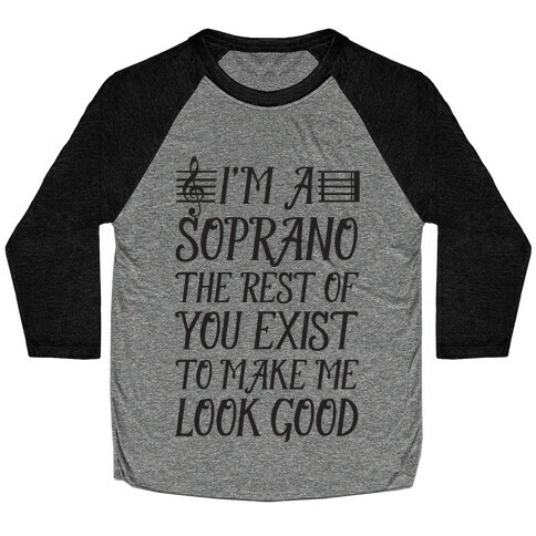 I'm a Soprano the Rest of You Exist to Make Me Look Good Baseball Tee