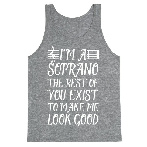 I'm a Soprano the Rest of You Exist to Make Me Look Good Tank Top