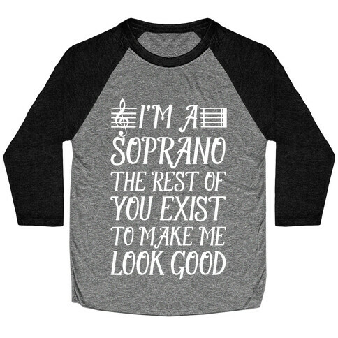 I'm a Soprano the Rest of You Exist to Make Me Look Good Baseball Tee