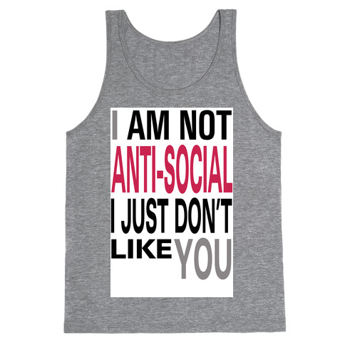 I am Not Anti-Social...(tank) Tank Top