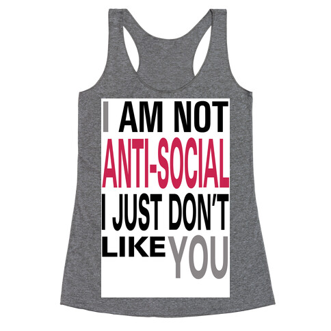I am Not Anti-Social...(tank) Racerback Tank Top