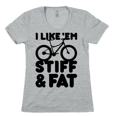 Stiff and Fat Womens T-Shirt