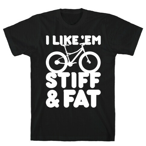 Stiff and Fat T-Shirt