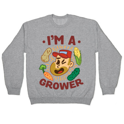 I'm a Grower Pullover