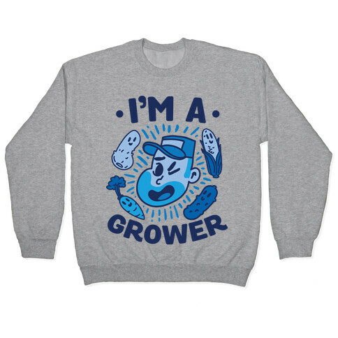 I'm a Grower Pullover