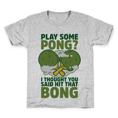 Play Some Pong? I Thought You Said Hit That Bong Kids T-Shirt