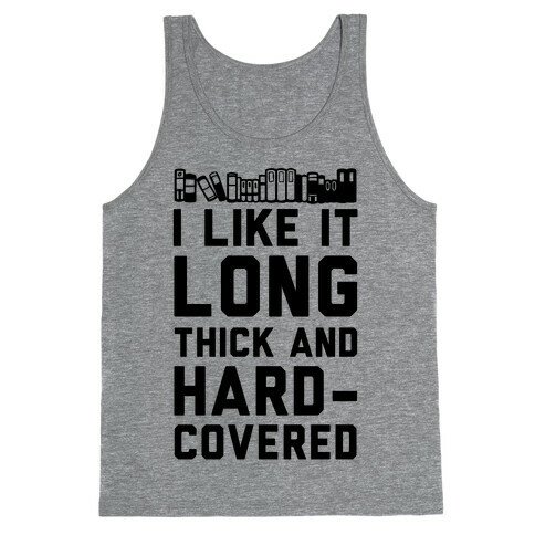 I Like it Long Thick and Hardcovered Tank Top