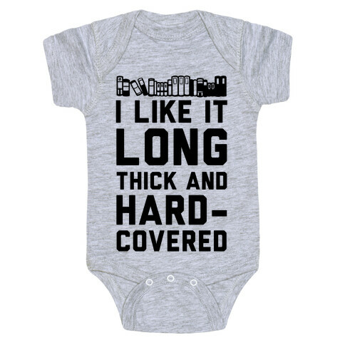 I Like it Long Thick and Hardcovered Baby One-Piece