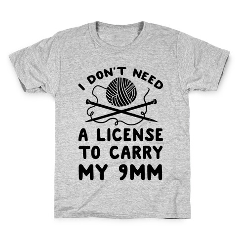 I Don't Need A License To Carry My 9mm Kids T-Shirt