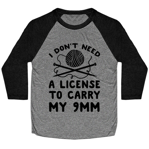 I Don't Need A License To Carry My 9mm Baseball Tee