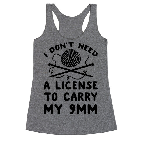 I Don't Need A License To Carry My 9mm Racerback Tank Top