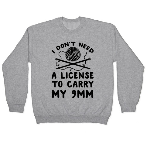 I Don't Need A License To Carry My 9mm Pullover