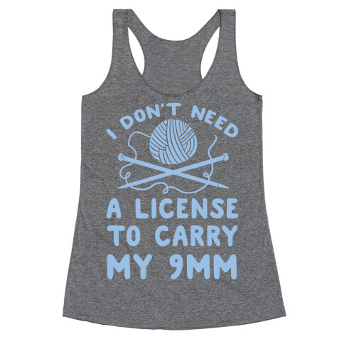 I Don't Need A License To Carry My 9mm Racerback Tank Top