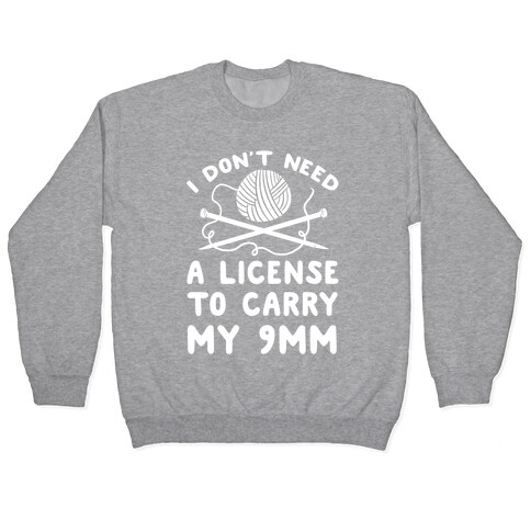 I Don't Need A License To Carry My 9mm Pullover