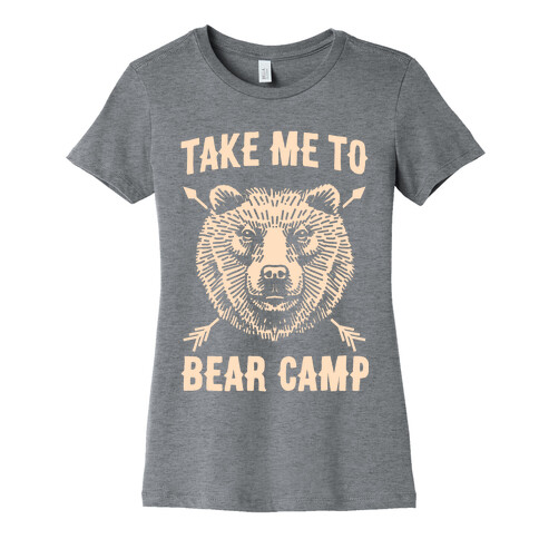 Take Me to Bear Camp Womens T-Shirt