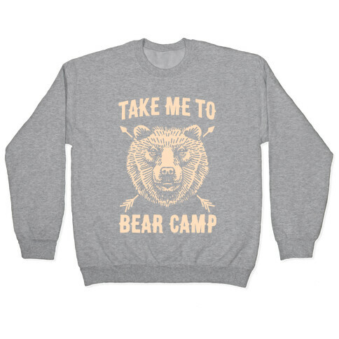 Take Me to Bear Camp Pullover