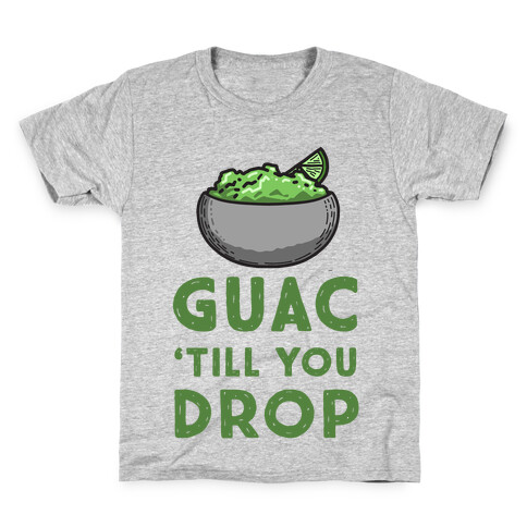 Guac 'Till You Drop Kids T-Shirt