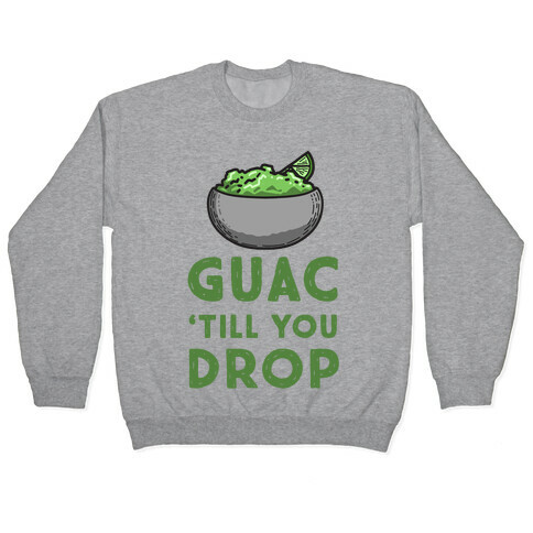 Guac 'Till You Drop Pullover