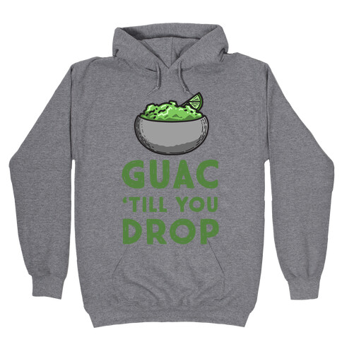 Guac 'Till You Drop Hooded Sweatshirt