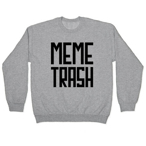 Meme Trash Pullover