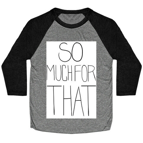 So Much For That! (tank) Baseball Tee