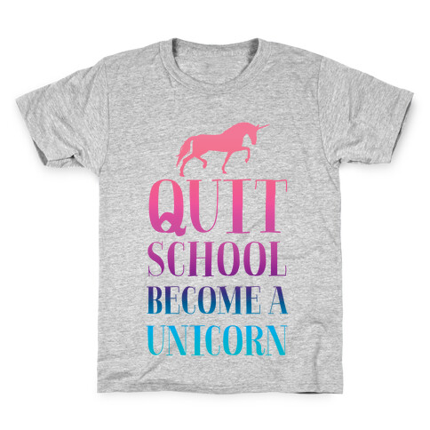 Quit School Become a Unicorn Kids T-Shirt