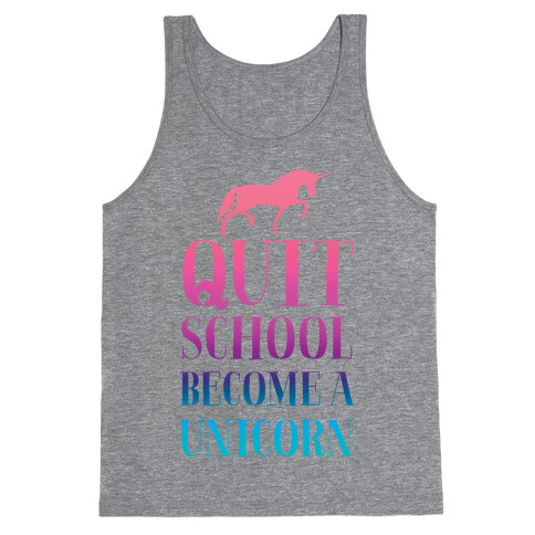 Quit School Become a Unicorn Tank Top