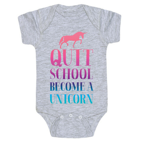 Quit School Become a Unicorn Baby One-Piece