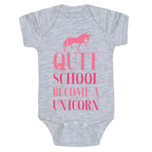 Quit School Become a Unicorn Baby One-Piece