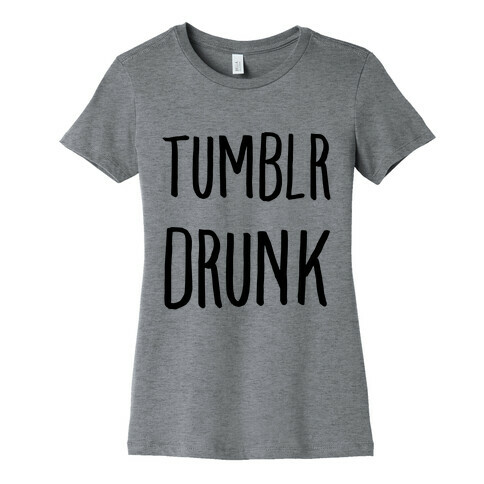 Tumblr Drunk Womens T-Shirt