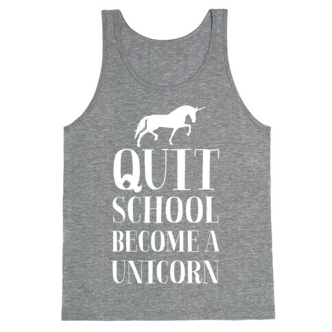 Quit School Become a Unicorn Tank Top