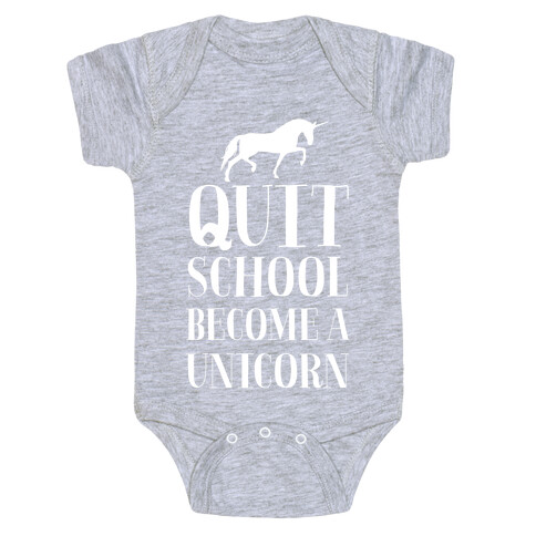 Quit School Become a Unicorn Baby One-Piece