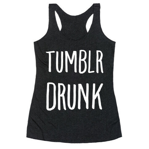 Tumblr Drunk Racerback Tank Top